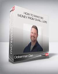 How To Make Big Money From Small Lists by Doberman Dan