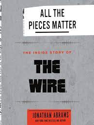 All the Pieces Matter The Inside Story of The Wire By Jonathan Abrams (MP3)