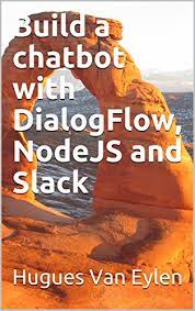 Building BOTS with Dialogflow & NodeJS. Basics to advanced
