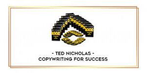 Copywriting For Success with Ted Nicholas