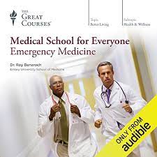 The Great Courses – Medical School for Everyone: Emergency Medicine