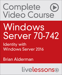 Windows Server 70-742: Identity with Windows Server 2016 by Brian Alderman