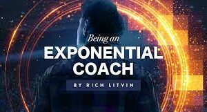 Rich Litvin – Being an Exponential Coach