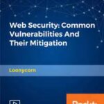 Web Security: Common Vulnerabilities And Their Mitigation Video by Loonycorn
