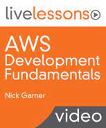 AWS Development Fundamentals LiveLessons by Nick Garner