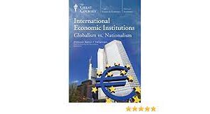 TTC Video – International Economic Institutions Globalism vs. Nationalism