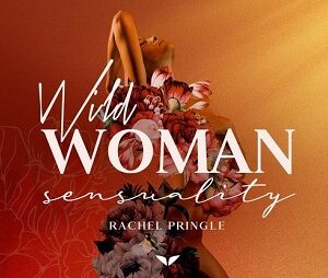 MindValley – Wild Woman Sensuality with Rachel Pringle