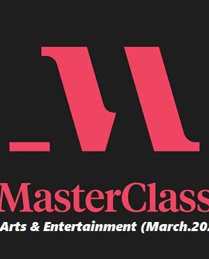Masterclass Collection – All Arts & Entertainment (March.2022)