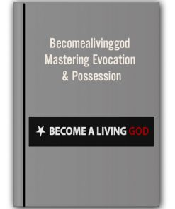 Becomealivinggod – Mastering Evocation & Possession