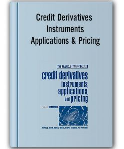 Mark J.P.Anson, Frank J.Fabozzi – Credit Derivates Instruments Applications & Pricing