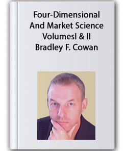 Complete 4-Book Course: Four-Dimensional And Market Science Volumes I & II – Bradley F. Cowan