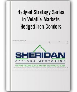 Hedged Iron Condors – Hedged Strategy Series in Volatile Markets – Sheridanmentoring