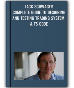 JACK SCHWAGER – COMPLETE GUIDE TO DESIGNING AND TESTING TRADING SYSTEM & TS CODE