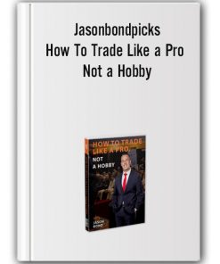 Jasonbondpicks – How To Trade Like a Pro, Not a Hobby