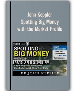 Spotting Big Money with the Market Profile – John Keppler