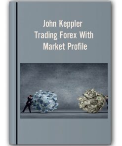 John Keppler – Trading Forex With Market ProfileJohn Keppler – Trading Forex With Market Profile