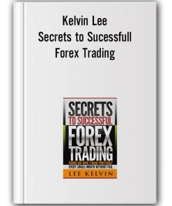 Kelvin Lee – Secrets to Sucessfull Forex Trading
