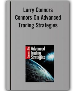 Connors On Advanced Trading Strategies – Larry Connors