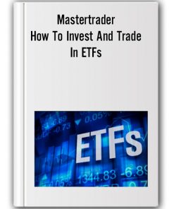 Mastertrader – How To Invest And Trade In ETFs