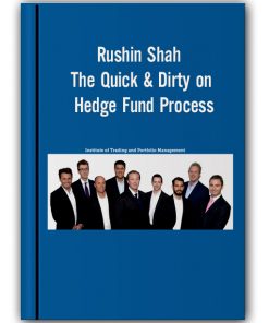 Rushin Shah – The Quick & Dirty on Hedge Fund Process