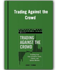 Trading Against the Crowd – John F.Summa