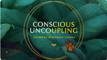 Conscious Uncoupling Katherine Woodward Thomas