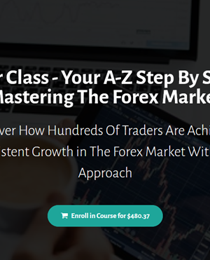 Forex Master Class – Your A-Z Step By Step Guide To Mastering The Forex Market