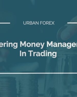 Urban Forex – Mastering Money Management In Trading