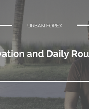 Urban Forex – Motivation and Daily Routines Course