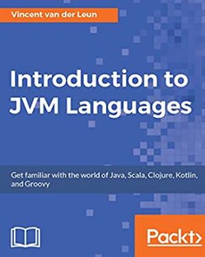 Introduction to JVM Languages – Clojure, Kotlin, and Groovy