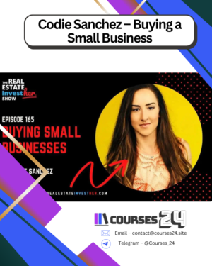 Codie Sanchez – Buying a Small Business