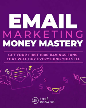 Email Marketing Money Mastery – Jose Rosado