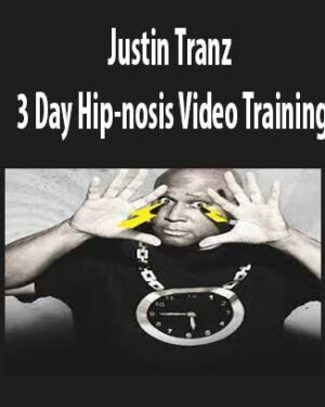 3 Day Hip-nosis Video Training – Justin Tranz