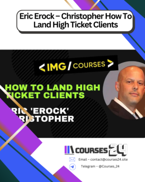 Eric Erock – Christopher How To Land High Ticket Clients