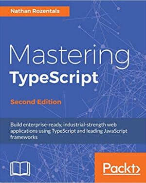 Mastering TypeScript – Second Edition