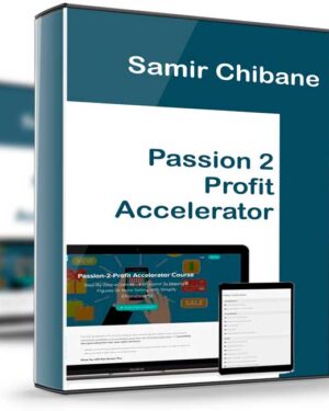 Passion-2-Profit Accelerator Course – Samir Chibane