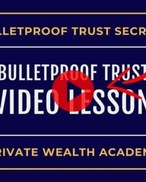 Private Wealth Academy – Bulletproof Trust Secrets