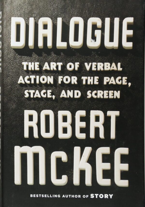 Robert McKee - Dialogue: The Art of Verbal Action for Page, Stage, and Screen