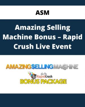 The Best Amazing Selling Machine (ASM) Bonuses – Rapid Crush Live Event