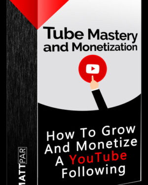 Tube Mastery and Monetization 3.0 – Matt Par