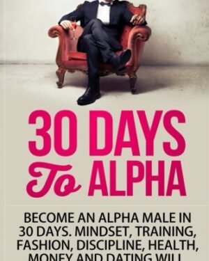30 Days To Alpha – How To Beast
