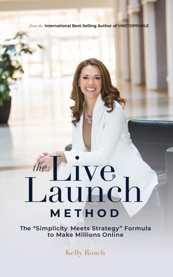 The Live Launch Method – Kelly Roach