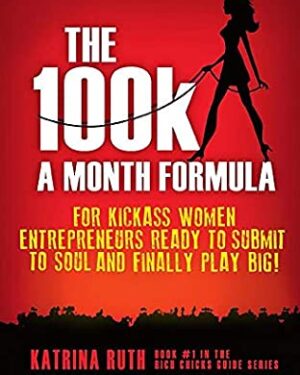 The 100K Per Month Formula – Katrina Ruth