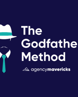 The Godfather Method – Agency Mavericks