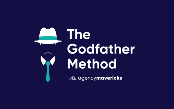 Agency Mavericks – The Godfather Method