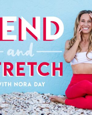 Bend and Stretch with Nora Day