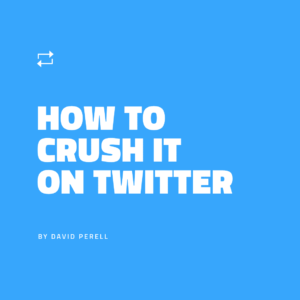 Read more about the article David Perell – How To Crush It on Twitter