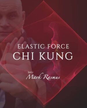 Sifu Mark Rasmus – Elastic Force Chi Kung