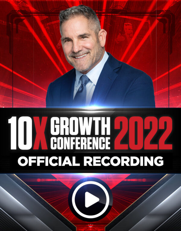 Official Recording 10X Growth Conference 2022 – Grant Cardone