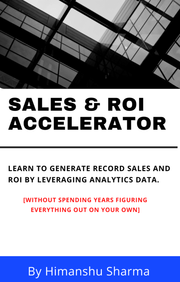 Sales ROI Accelerator and Google Analytics Mastery – Himanshu Sharma